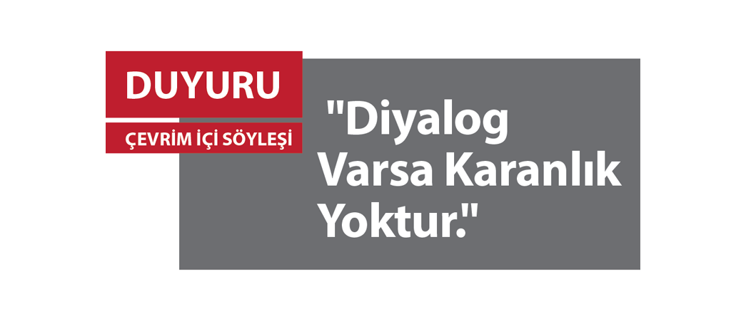 Diyalog Varsa Karanlık Yoktur.